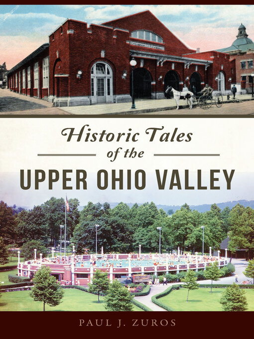 Title details for Historic Tales of the Upper Ohio Valley by Paul Zuros - Available